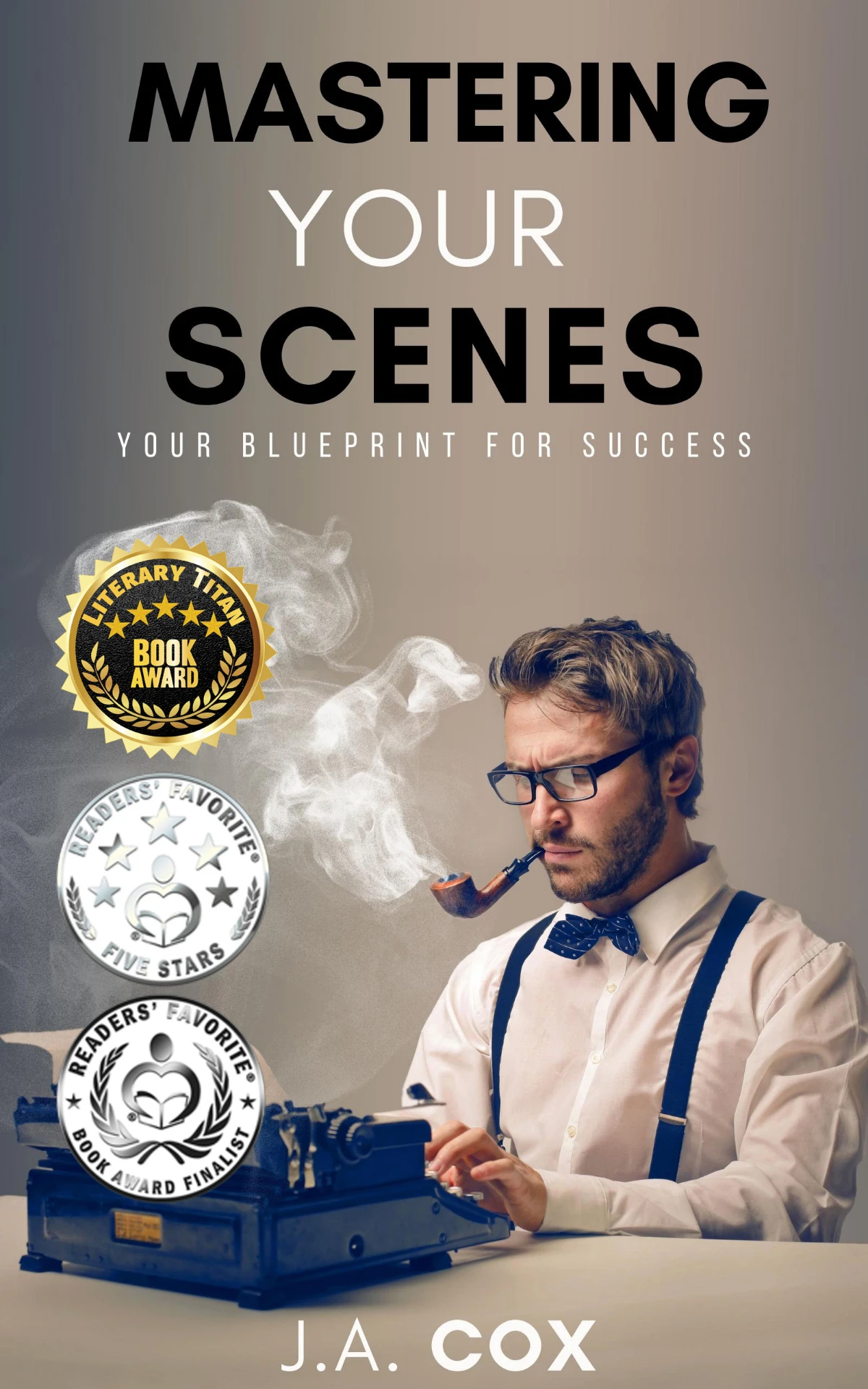 Official cover of Mastering Your Scenes: Your Blueprint for Success by J.A. Cox